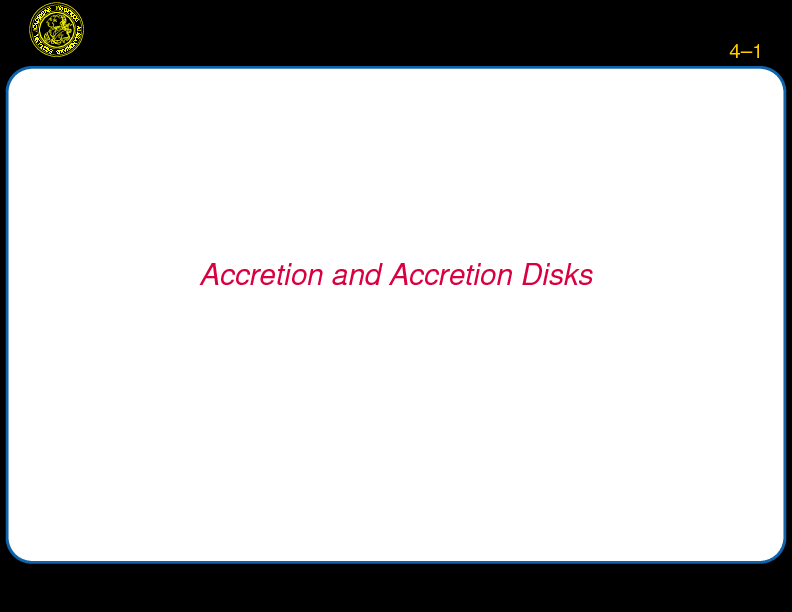 Chapter 4: Accretion and Accretion Disks : Introduction