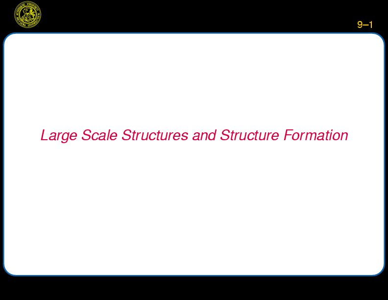 Chapter 9: Large Scale Structures and Structure Formation : The Lumpy Universe