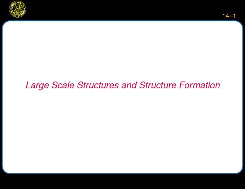 Chapter 14: Large Scale Structures and Structure Formation : The Lumpy Universe