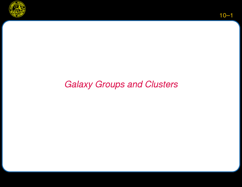 Chapter 10: Galaxy Groups and Clusters : Observations and Classification