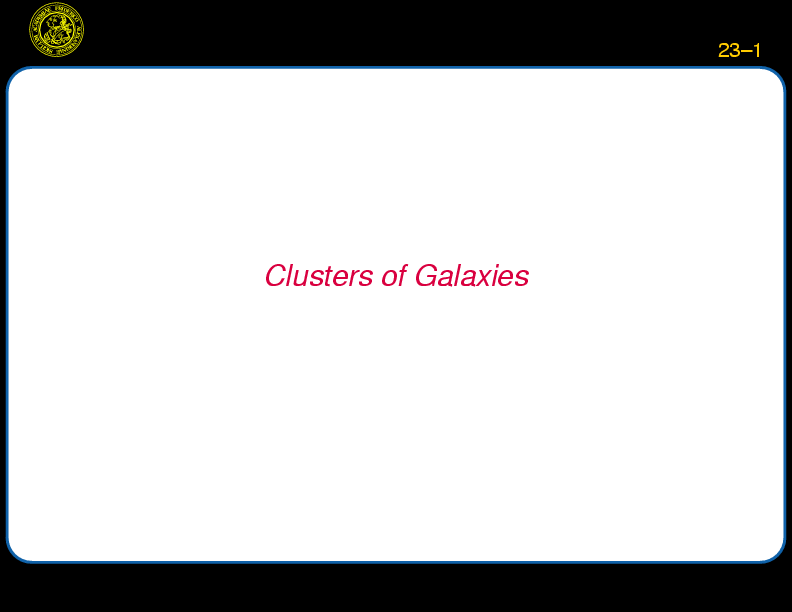 Chapter 23: Clusters of Galaxies : Introduction