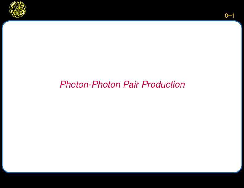 Chapter 8: Photon-Photon Pair Production : Introduction