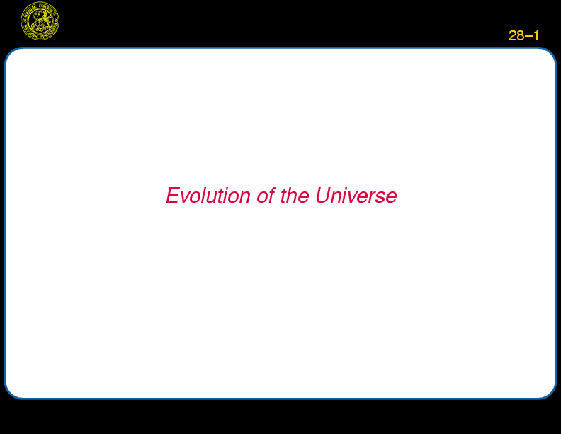 Chapter 28: Evolution of the Universe : Structure Formation