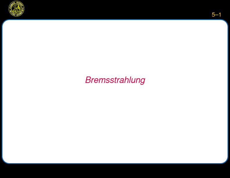 Chapter 5: Bremsstrahlung : Introduction