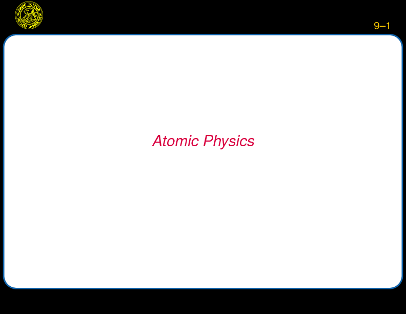 Chapter 9: Atomic Physics : Introduction